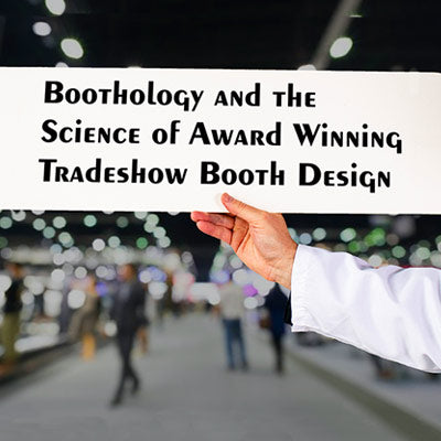 Boothology and the Science of Effective Tradeshow Booth Design Boothology and the Science of Effective Tradeshow Booth Design